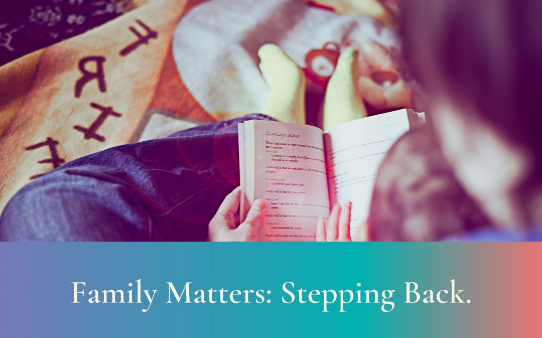 Family Matters: Stepping Back.