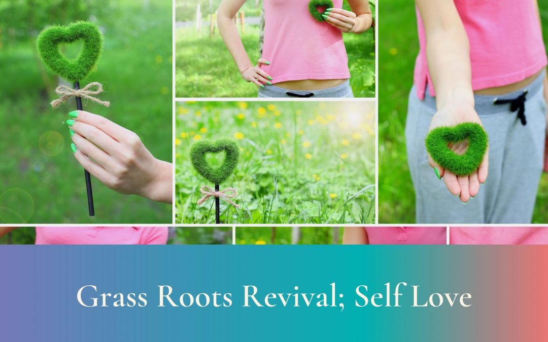 Grass Roots Revival; Self Love