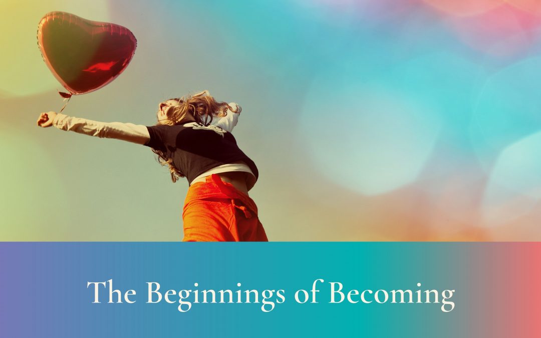 The Beginnings of Becoming