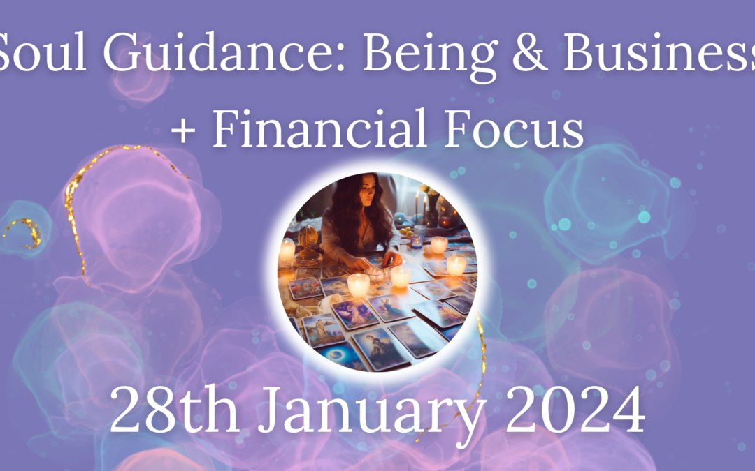 Soul Guidance: Being and Business – January 28 2024
